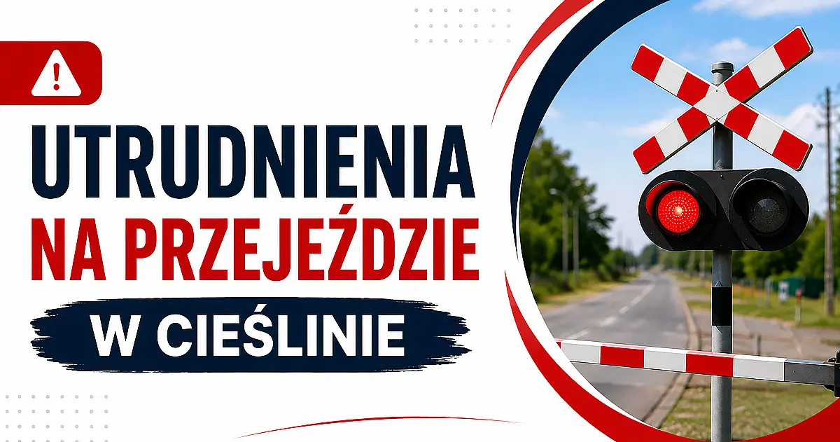 Czasowe utrudnienia w ruchu na przejeździe kolejowo-drogowym w Cieślinie