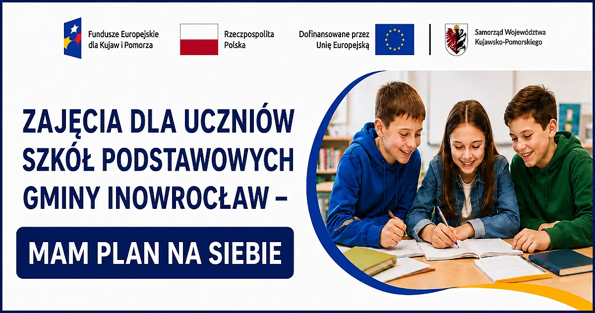 Ogłoszenie o rekrutacji do projektu „Zajęcia dla uczniów szkół podstawowych Gminy Inowrocław – Mam plan na siebie”