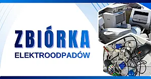 Zbiórka elektroodpadów - wspólnie dbamy o czystą Gminę