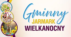 Poczuj magię nadchodzących świąt! Przed nami Gminny Jarmark Wielkanocny
