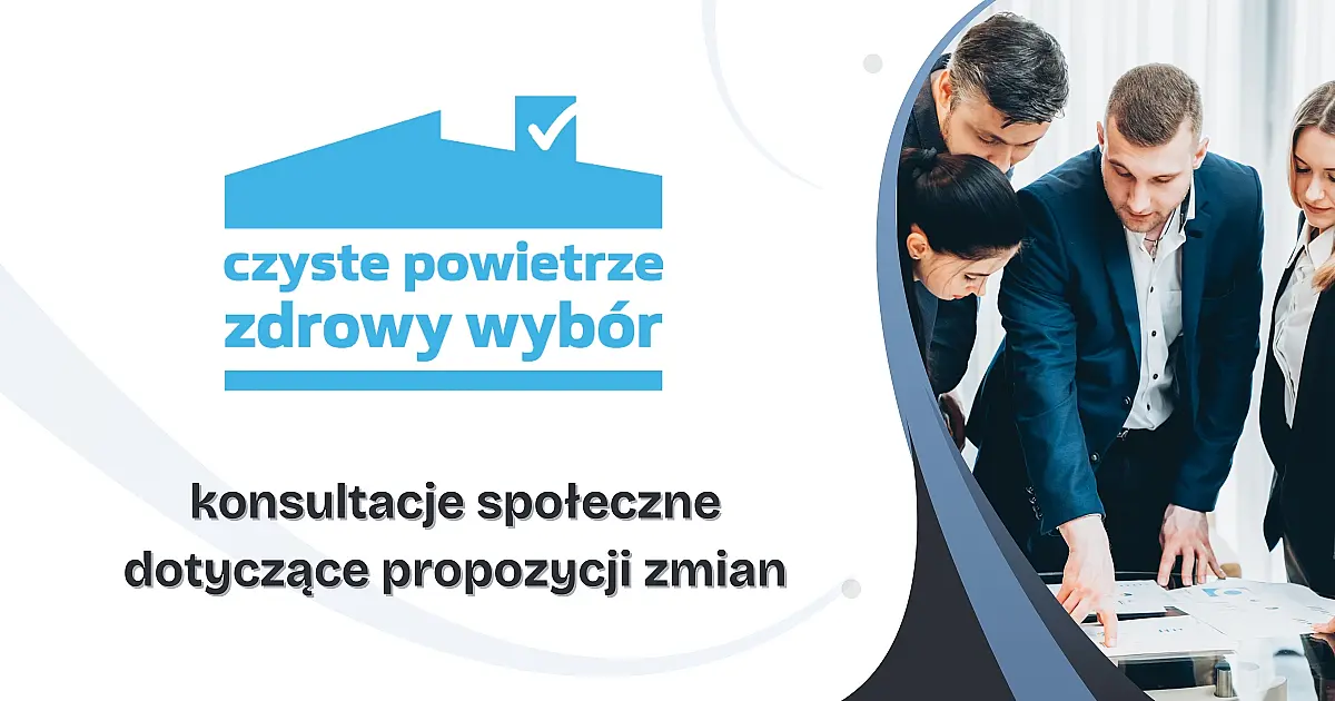 Konsultacje społeczne zmian w programie „Czyste Powietrze”