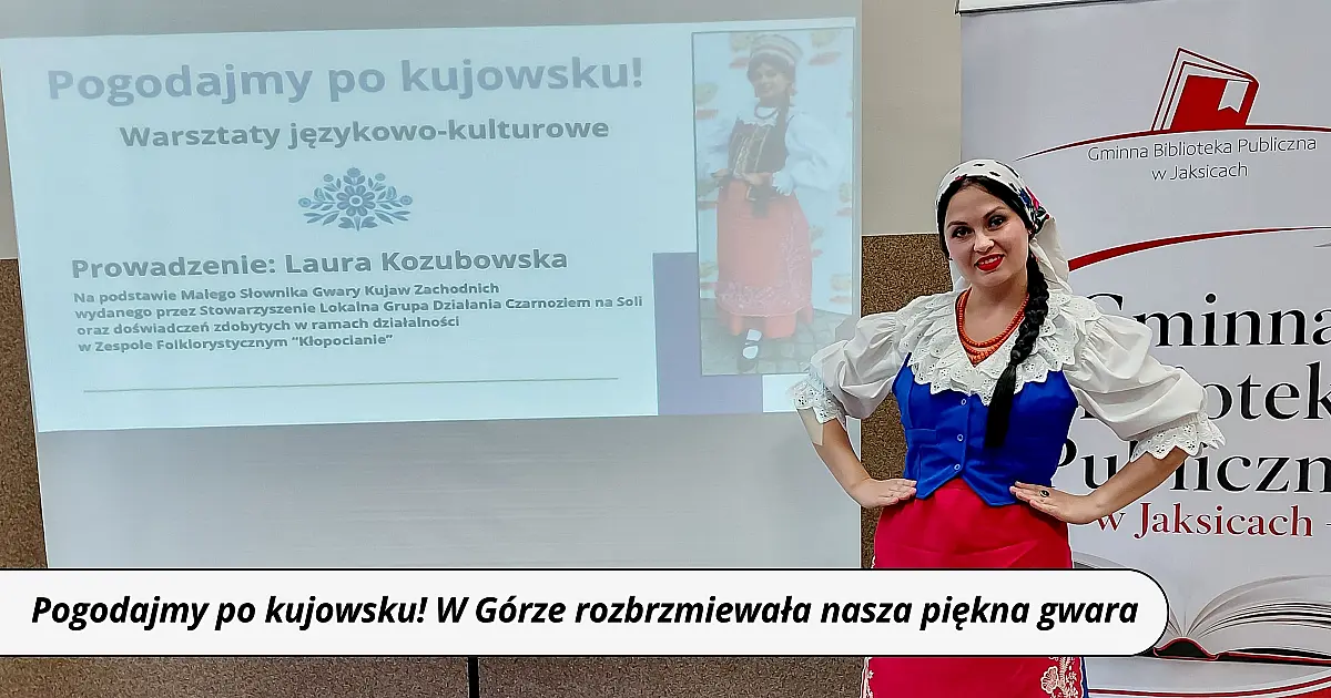 Pogodajmy po kujowsku! W Górze rozbrzmiewała nasza piękna gwara