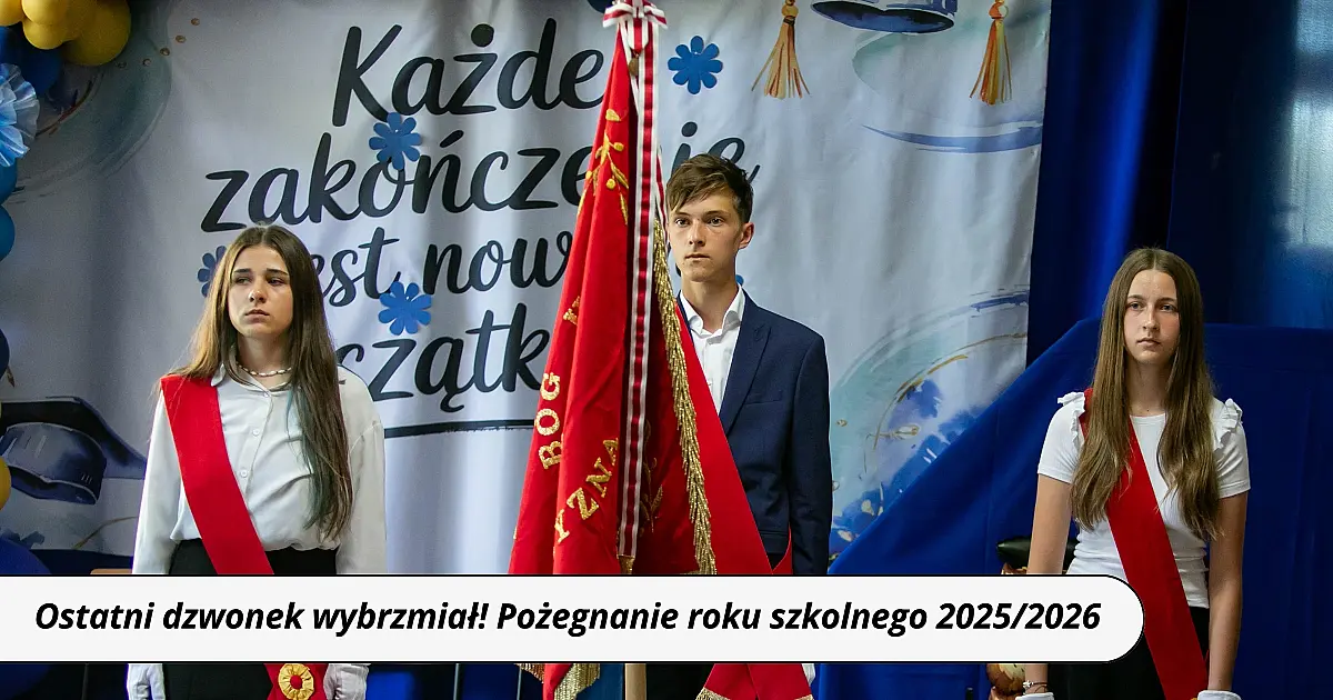 Ostatni dzwonek wybrzmiał! Żegnamy rok szkolny 2025/2026