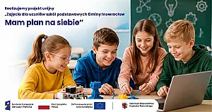 Projekt unijny „Zajęcia dla uczniów szkół podstawowych Gminy Inowrocław Mam plan na siebie”