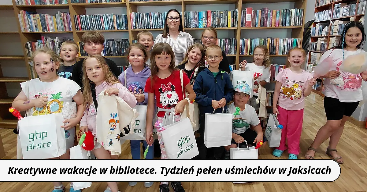 Kreatywne wakacje w bibliotece. Tydzień pełen uśmiechów w Jaksicach