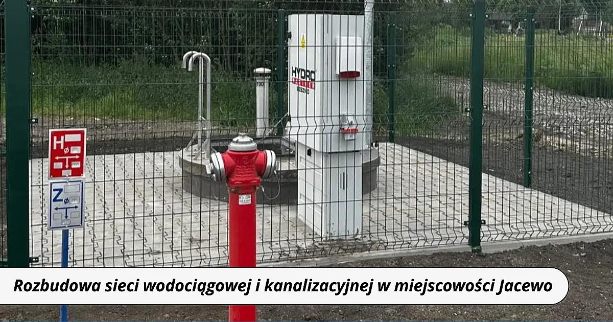 Rozbudowa sieci wodociągowej i kanalizacyjnej w miejscowości Jacewo