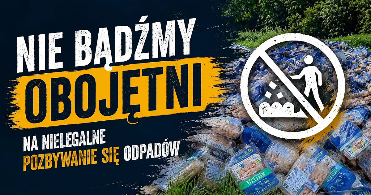 Nie bądźmy obojętni na nielegalne pozbywanie się odpadów