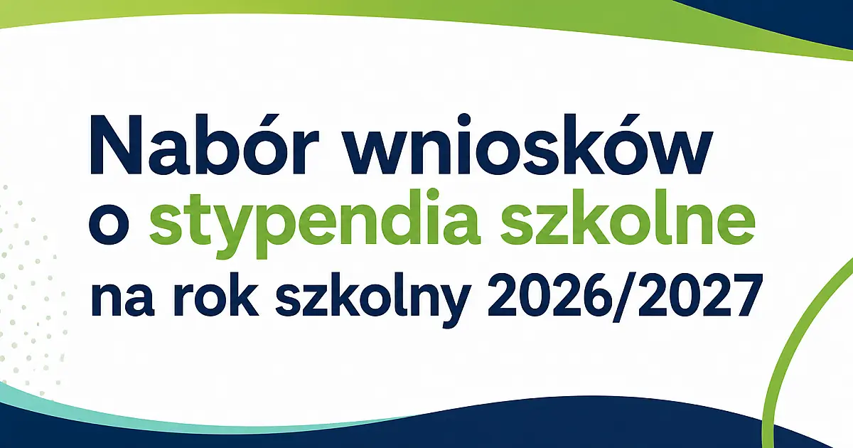 Inwestujemy w edukację: 1 września ruszy nabór wniosków o stypendia szkolne na rok 2026/2027