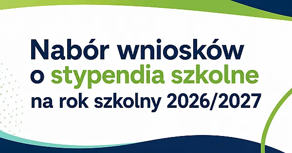 Inwestujemy w edukację: 1 września ruszy nabór wniosków o stypendia szkolne na rok 2026/2027