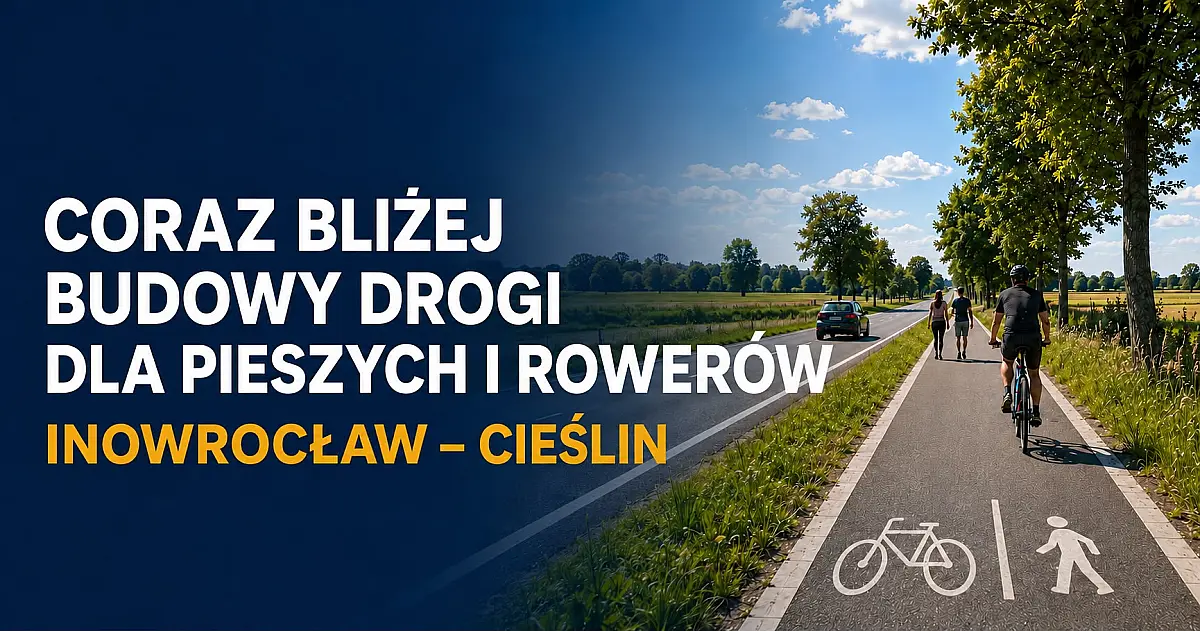 Coraz bliżej realizacji ścieżki pieszo-rowerowej z Inowrocławia do Cieślina