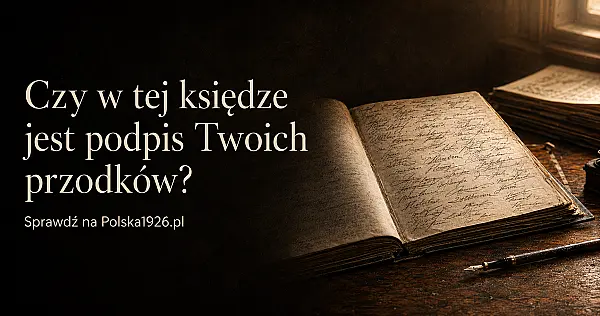 Czy podpis Twoich przodków znalazł się w wyjątkowej księdze sprzed 100 lat? Sprawdź!