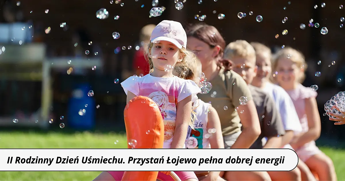 II Rodzinny Dzień Uśmiechu. Przystań Łojewo pełna dobrej energii