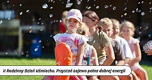 II Rodzinny Dzień Uśmiechu. Przystań Łojewo pełna dobrej energii