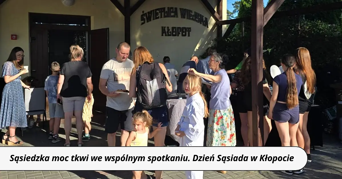 Dzień Sąsiada w Kłopocie... bo sąsiedzka moc tkwi we wspólnym spotkaniu