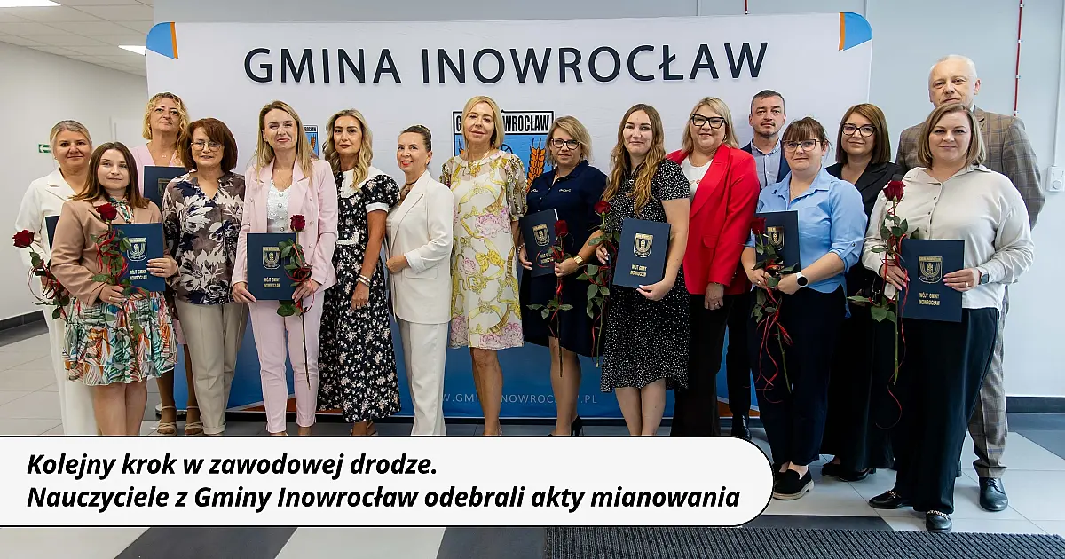 Kolejny krok w zawodowej drodze. Nauczyciele z Gminy Inowrocław odebrali akty mianowania