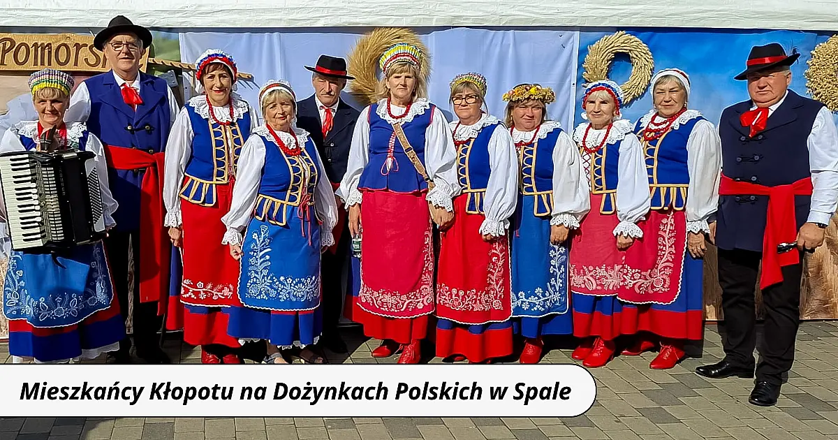 Mieszkańcy Kłopotu ambasadorami regionu na Dożynkach Polskich w Spale