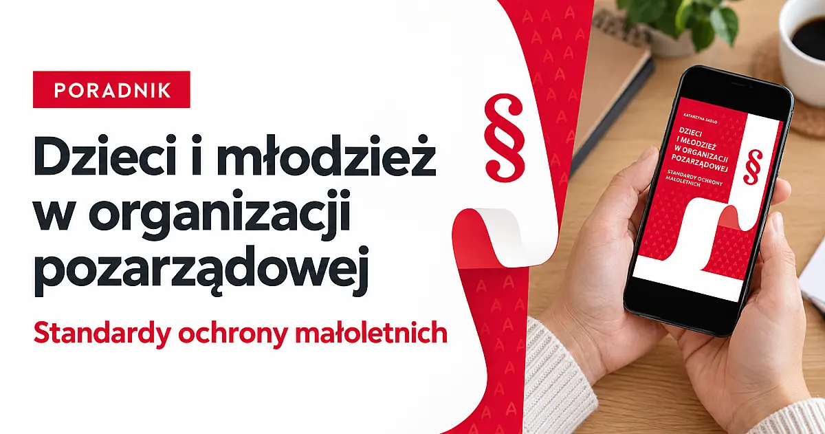 Bezpieczeństwo dzieci w organizacji. Poradnik dla lokalnych społeczników