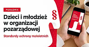 Bezpieczeństwo dzieci w organizacji. Poradnik dla lokalnych społeczników
