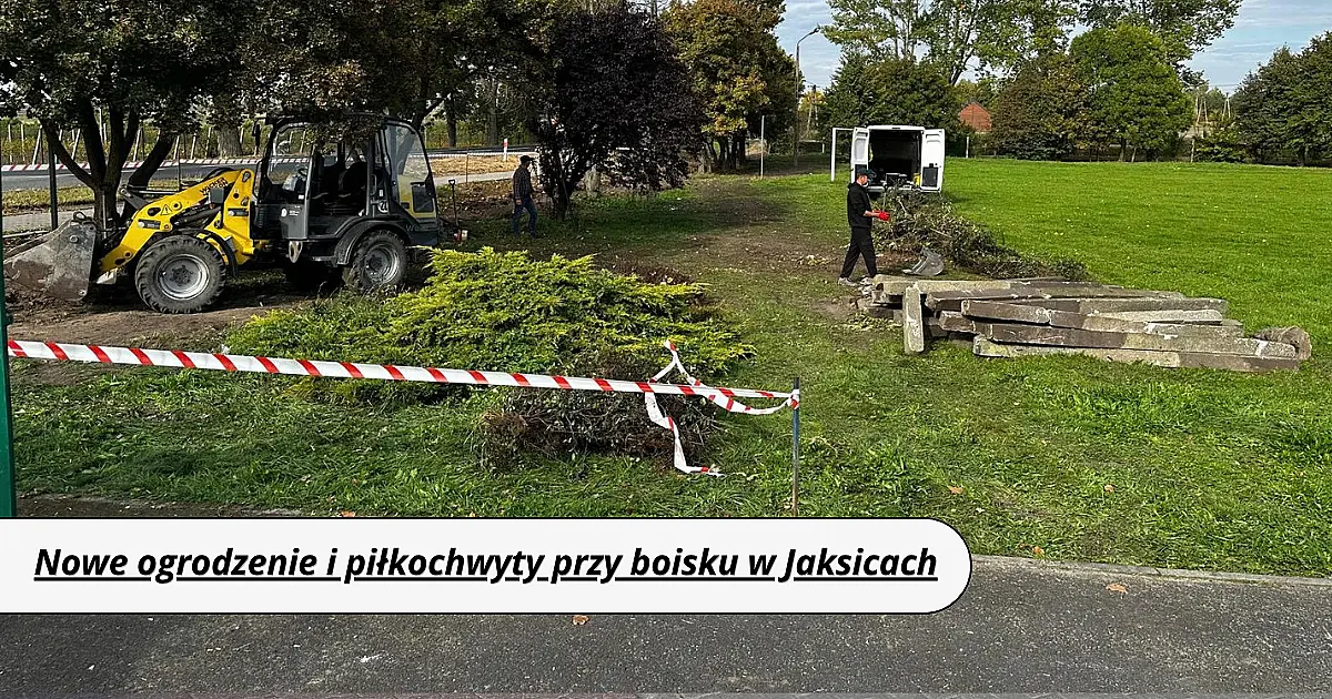 Nowe ogrodzenie i piłkochwyty przy boisku w Jaksicach